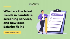 What are the latest trends in candidate screening services, and how does Salarite fit in?