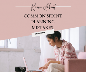 Explore Common Sprint Planning Mistakes and How to Fix Them