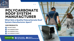 What Sets a Quality Polycarbonate Roof System Manufacturer Apart?