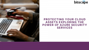 Protecting Your Cloud Assets Exploring the Power of Azure Security Services