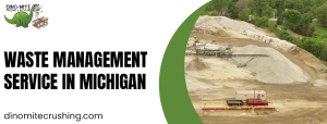 Leading the Way in Sustainable Waste Management and Construction Materials Supply in Michigan – Dinomite Crushing’s End-to-End Solutions