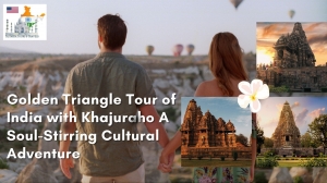 Golden Triangle Tour of India with Khajuraho A Soul-Stirring Cultural Adventure