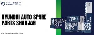 Premium Hyundai Auto Spare Parts Sharjah – Genuine Hyundai Parts in Sharjah at Al Shirawi Machinery LLC