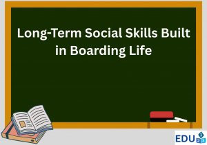 Long-Term Social Skills Built in Boarding Life