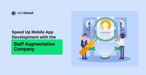 Speed Up Mobile App Development with the Right Staff Augmentation Company