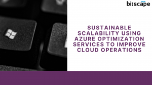 Sustainable Scalability Using Azure Optimization Services to Improve Cloud Operations