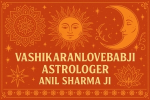Solve Your Life Problems with Vashikaran Help from Astrologer Anil Sharma Ji