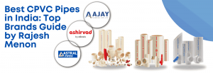 Best CPVC Pipes in India 2025