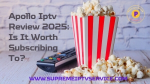 Apollo Iptv Review 2025: Is It Worth Subscribing To?