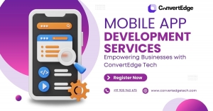 Mobile App Development Services: Empowering Businesses with ConvertEdge Tech