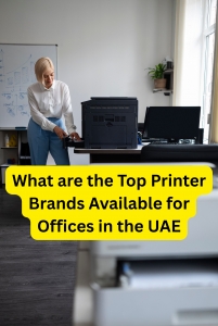 What are the Top Printer Brands Available for Offices in the UAE