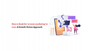 How to Rank for 'AI Event Marketing' in 2025: A Growth-Driven Approach
