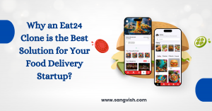 Why an Eat24 Clone is the Best Solution for Your Food Delivery Startup?
