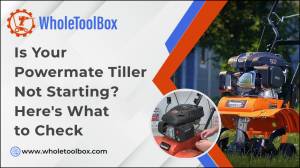 Is Your Powermate Tiller Not Starting? Here's What to Check