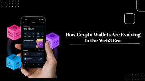 How Crypto Wallets Are Evolving in the Web3 Era