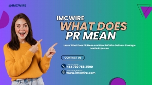 What Does PR Mean and Why IMCWire Delivers Value Beyond Traditional Advertising