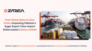 From Sweet Gains to Sour Crisis: Unpacking Pakistan’s Sugar Export-Then-Import Rollercoaster | Zarea Limited