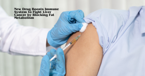 New Drug Boosts Immune System to Fight Liver Cancer by Blocking Fat Metabolism