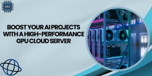 Boost Your AI Projects with a High-Performance GPU Cloud Server