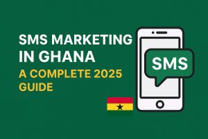 SMS Marketing in Ghana: How Businesses Can Leverage Text Messaging for Growth in 2025