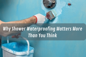 Why Shower Waterproofing Matters More Than You Think