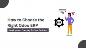 How to Choose the Right Odoo ERP Development Company for Your Business 