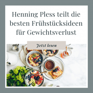 Henning Pless teilt die besten Frühstücksideen für Gewichtsverlust