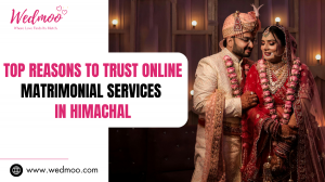 Top Reasons to Trust Online Matrimonial Services in Himachal