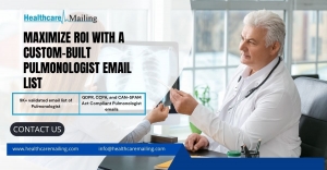 Maximize ROI with a Custom-Built Pulmonologist Email List | Healthcare Mailing