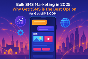 Bulk SMS Marketing in 2025: Why GetItSMS is the Best Option