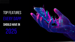 Top Features Every dApp Should Have in 2025