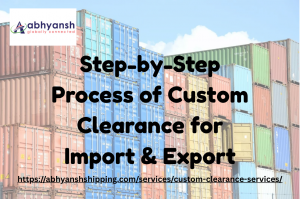 Step-by-Step Process of Custom Clearance for Import & Export