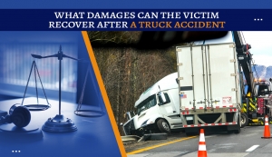 What Damages Can the Victim Recover After a Truck Accident?