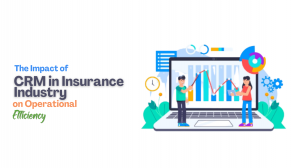 The Impact of CRM in Insurance Industry on Operational Efficiency