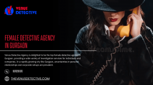 Venus Detective Agency Gurgaon – Your Trusted Partner for Truth & Clarity