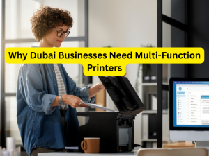 Why Dubai Businesses Need Multi-Function Printers