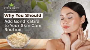 Why You Should Add Gond Katira to Your Skin Care Routine