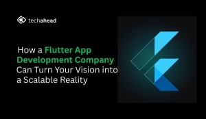 How a Flutter App Development Company Can Turn Your Vision into a Scalable Reality