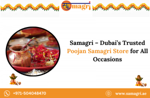 Samagri – Dubai’s Trusted Poojan Samagri Store for All Occasions