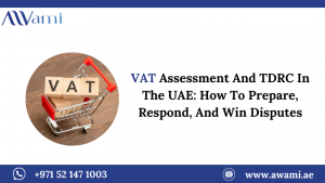VAT Assessment And TDRC In The UAE: How To Prepare, Respond, And Win Disputes