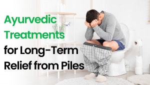 Ayurvedic Treatments for Long-Term Relief from Piles