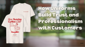 How Uniforms Build Trust and Professionalism with Customers