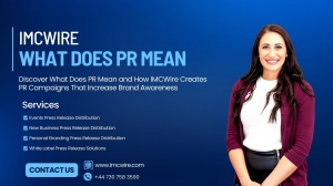 Learn What Does PR Mean and How IMCWire Provides PR Campaigns That Drive Brand Recognition and Growth