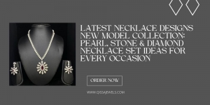 Latest Necklace Designs New Model Collection: Pearl, Stone & American Diamond Necklace Set Ideas for Every Occasion