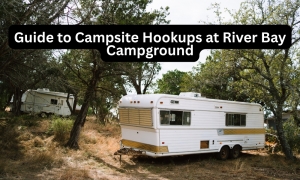 Guide to Campsite Hookups at River Bay Campground