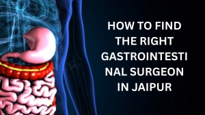How to Find the Right Gastrointestinal Surgeon in Jaipur