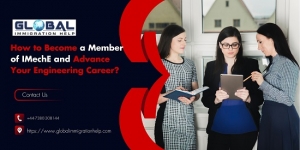 How to Become a Member of IMechE and Advance Your Engineering Career?