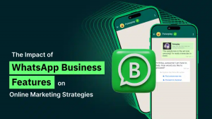 A Complete Guide to WhatsApp Business Features and New Updates 