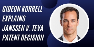 Gideon Korrell Explains Janssen v. Teva Patent Decision