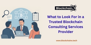 What to Look For in a Trusted Blockchain Consulting Services Provider